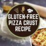 Gluten-Free Pizza Crust Recipe
